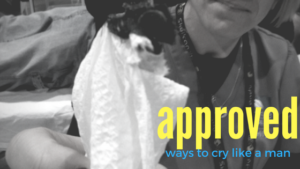 Approved Ways to Cry Like a Man