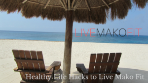 Healthy Life Hacks to Live GchanMako Fit – Simple things to improve everyday life!