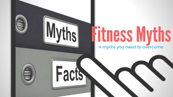 4 Fitness Myths to Overcome