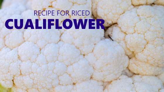 Cauliflower Riced or Mashed – Great Alternative to High Carb Potatoes